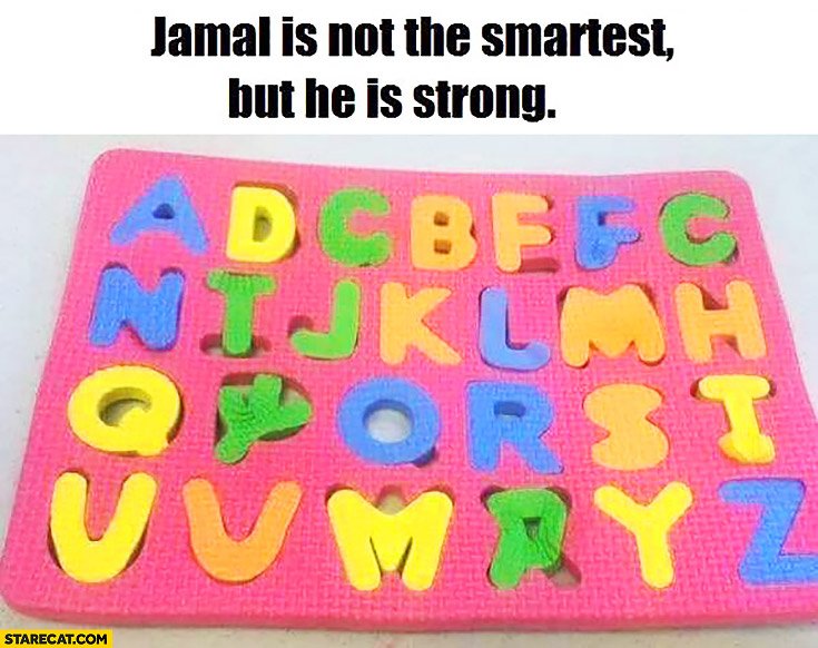 jamal-is-not-the-smartest-but-he-is-strong-riddle-game-with-letters-fail.jpg.ed454cb5ca408dcb70f5ba2fd7ab1fbf.jpg