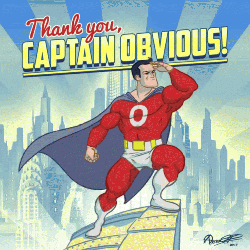 captain-obvious-thank-you.gif.fa076c9d93e96304b5f82db771dfa86c.gif