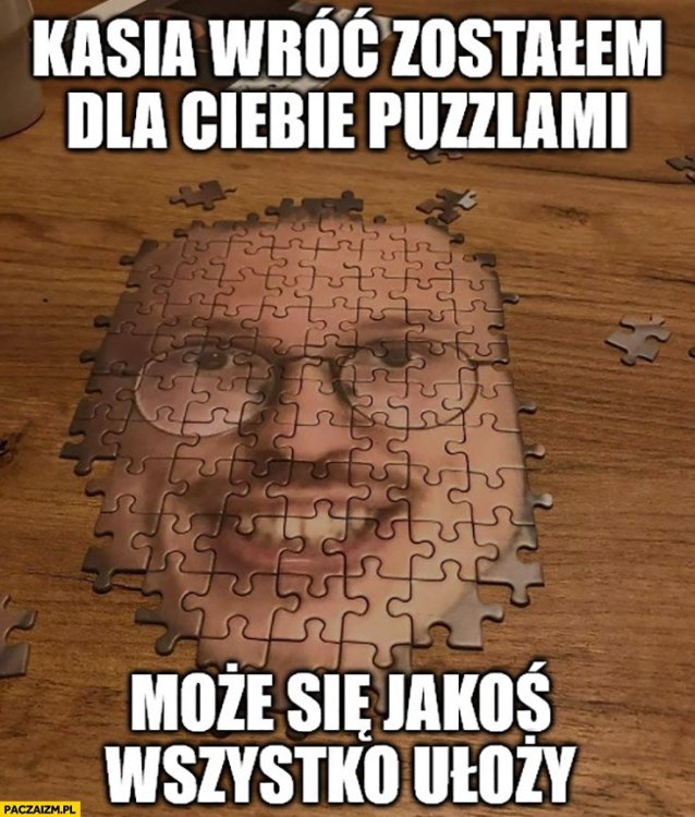 gonciarz-kasia-wroc-zostalem-dla-ciebie-puzzlami-moze-sie-jakos-wszystko-ulozy.jpg