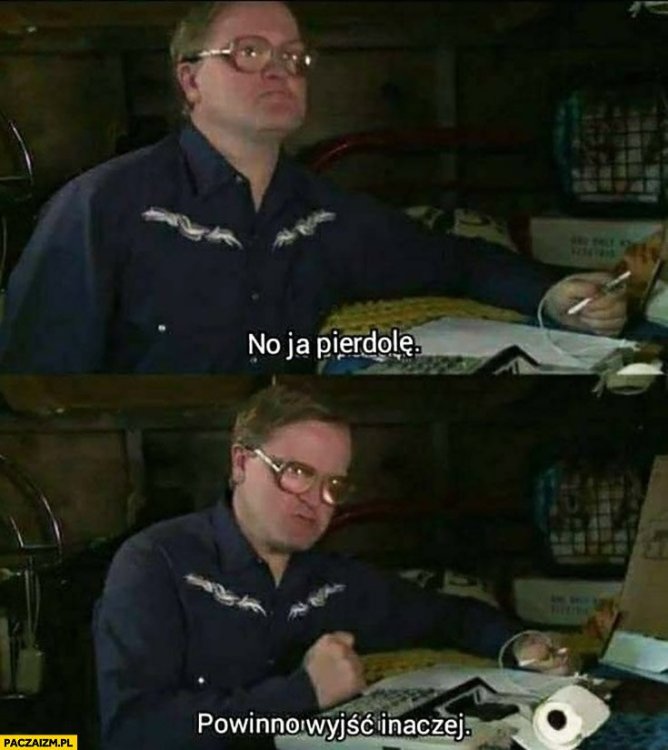 no-ja-pierdole-powinno-wyjsc-inaczej-bubbles-chlopaki-z-barakow-trailer-park-boys.jpg